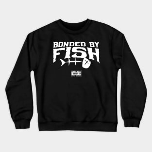 Bonded by Fish Crewneck Sweatshirt